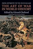 The Art of War in World History: From Antiquity to the Nuclear Age