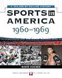 Sports In America: 1960 To 1969 (Sports in America a Decade By Decade History)