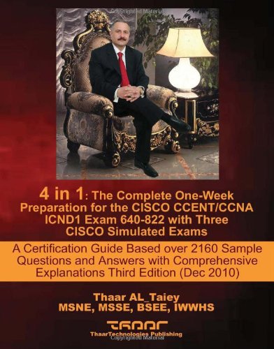 4 in 1: The Complete One-Week Preparation for the CISCO CCENT/CCNA ICND1 Exam 640-822 with Three CISCO Simulated Exams A Certification Guide Based ... (Dec 2010) (Exam Certification Guides)