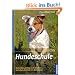 Hundeschule: Motivieren, erfolgreich erziehen, Verhalten formen mit dem Clicker
