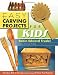 Easy Carving Projects for Kids