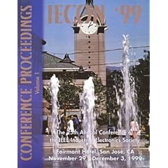 Iecon'99 Proceedings: The 25th Annual Conference of Ithe IEEE Industrial Electronics Society November 29-Decomber 3, 1999 Fairmont Hotel San Jose, California, USA