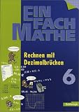 EinFach Mathe: Rechnen mit Dezimalbr&uuml;chen - Jahrgangsstufe 6 - (Lernmaterialien) - Hans-Peter Anders, Karl-Heinz Barth