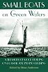 Small Boats on Green Waters: A Treasury of Good Reading on Coastal and Inland Cruising