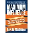 Maximum Influence: The 12 Universal Laws of Power Persuasion