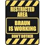 " RESTRICTED AREA BRAUN IS WORKING " PARKING SIGN
