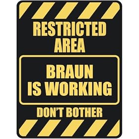  RESTRICTED AREA BRAUN IS WORKING  PARKING SIGN by topexpressions