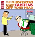 The Fluorescent Light Glistens Off Your Head: A Dilbert Collection (Dilbert Book Collections Graphi)