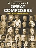 A First Book of Great Composers: 26 Themes by Bach, Beethoven, Mozart and Others in Easy Piano Arrangements (Dover Music for Piano)