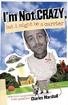 I'm Not Crazy, but I Might Be a Carrier: Infectious Inspiration from Comedian Charles Marshall