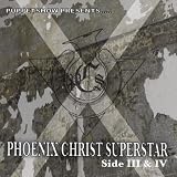 Puppetshow Phoenix Christ Superstar, Side III & IV