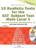 15 Realistic Tests for the SAT Math Level 1 Subject Test (formerly known as Math Level 1C)