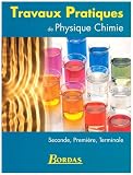 Travaux pratiques de physique chimie seconde, premi�re, terminale