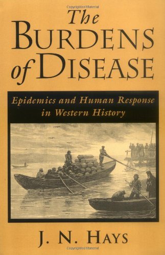 The Burdens of Disease: Epidemics and Human Response in Western History The Burdens of Disease: Epidemics and Human Response in Western History