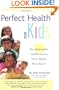 Perfect Health for Kids: Ten Ayurvedic Health Secrets Every Parent Must Know