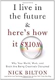 I Live in the Future & Here’s How It Works