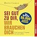 Sei gut zu dir, wir brauchen dich: Vom besseren Umgang mit sich selbst