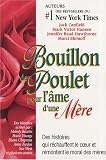 Bouillon de Poulet pour l'�me d'une m�re : Des histoires qui r�chauffent le coeur et remontent le moral des m�res