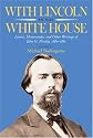 With Lincoln in the White House: Letters, Memoranda, and other Writings of John G. Nicolay, 1860-1865