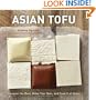 Asian Tofu: Discover the Best, Make Your Own, and Cook It at Home