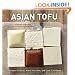 Asian Tofu: Discover the Best, Make Your Own, and Cook It at Home