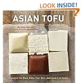 Asian Tofu: Discover the Best, Make Your Own, and Cook It at Home