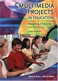 Multimedia Projects in Education: Designing, Producing, and Assessing