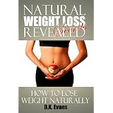 Natural Weight Loss Secrets REVEALED: How To Lose Weight Naturally