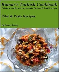 Binnur's Turkish Cookbook: Pilaf & Pasta Recipes