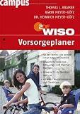 WISO: Vorsorgeplaner: F&uuml;r den Notfall: Alle pers&ouml;nlichen Daten im &Uuml;berblick - Entw&uuml;rfe f&uuml;r Patienten-, Betreuungs- und Organverf&uuml;gungen - Hinweise f&uuml;r .. - Mit vielen Musterformularen und Checklisten - Thomas J. Kramer, Karin Meyer-G&ouml;tz, Dr. Heinrich Meyer-G&ouml;tz