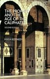 Buy : The Prophet and the Age of the Caliphates: The Islamic Near East from the 6th to the 11th Century (2nd Edition)