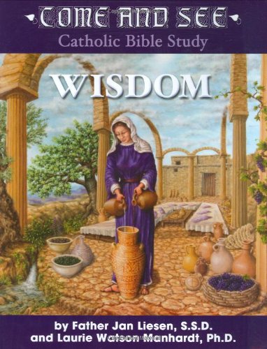 Come and See: Wisdom of the Bible - Job, Psalms, Proverbs, Ecclesiastes, Song of Solomon, Wisdom and Sirach (Come and See Catholic Bible Study)