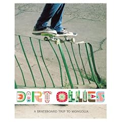Dirt Ollies: A Skateboard Trip to Mongolia