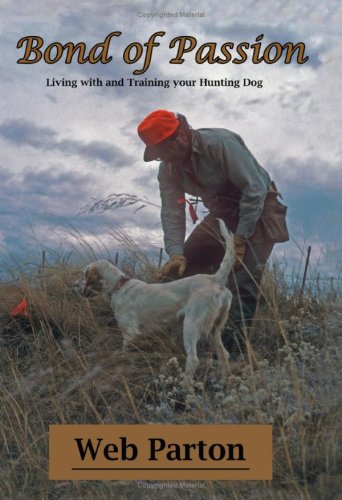Bond of Passion: Living with and Training your Hunting Dog