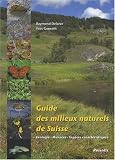 Guide des milieux naturels de Suisse : Ecologie, menaces, esp�ces caract�ristiques