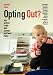 Book Opting Out? Why Women Really Quit Careers and Head Home