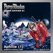 H&ouml;rbuch Aphilie - Teil 1 (Perry Rhodan Silber Edition 81)