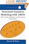 Structural Equation Modeling With AMOS: Basic Concepts, Applications, and Programming, Second Edition