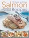 75 Quick and Easy Salmon Recipes: Delicious Ideas for Every Occasion, Shown Step by Step