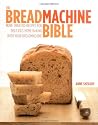 Easy Bread Machine Bible: More Than 100 Recipes for Delicious Home Baking with Your Breadmachine