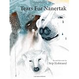Tears For Nanertak: Text and Watercolors By Skip Hofstrand