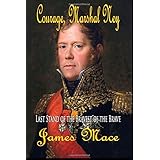 courage marshal ney last stand of the bravest of the brave