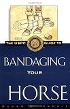 The USPC Guide to Bandaging Your Horse (United States Pony Club Guides)