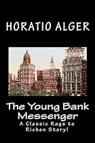 The Young Bank Messenger: A Classic Rags to Riches Story!