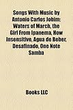 Songs with Music by Antonio Carlos Jobim: Waters of March, the Girl from Ipanema, How Insensitive, Agua de Beber, Desafinado, One Note Samba-