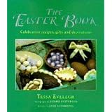 The Easter Book: Celebration Recipes, Gifts and Decorations by Tessa Evelegh, Debbie Patterson and Jane Suthering
