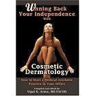 Winning Back Your Independence with Cosmetic Dermatology: How to Start a Medical Aesthetic... by  Vipal Arora