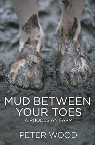 Mud Between Your Toes: A Rhodesian Farm