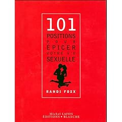 Sexe 101 : 101 positions pour �picer votre vie sexuelle