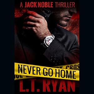 Never Go Home - Jack Noble, Book 8 - L. T. Ryan